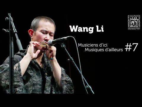 Wang Li | Musiciens d'ici, musiques d'ailleurs #7