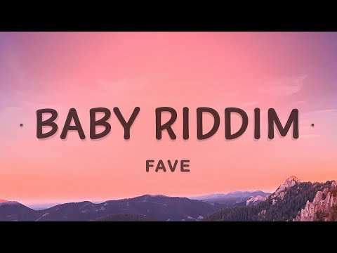 FAVE - Baby Riddim (Lyrics)