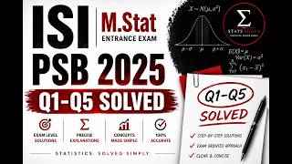 ISI MStat PSB 2025 | Q1 to Q5 Fully Solved | Stats Shala