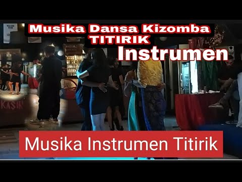 Lagu Instrumen Dansa Kizomba Titirik. keren