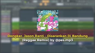 Download lagu Dongker, Jason Ranti - disarankan di bandung (Reggae Remix) by @pes.mp3 mp3