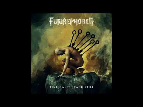 Futurephobia - Time Can't Stand Still [2019]