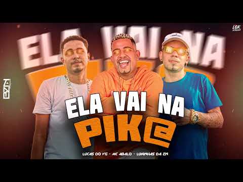 LUKINHAS DA ZN, LUCAS DO VG E MC ABALO - ELA VAI NA PIKA -  REMIX BREGA FUNK