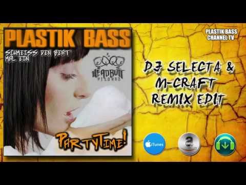 Plastik Bass - Party Time! (DJ Selecta & M-Craft Remix Edit)