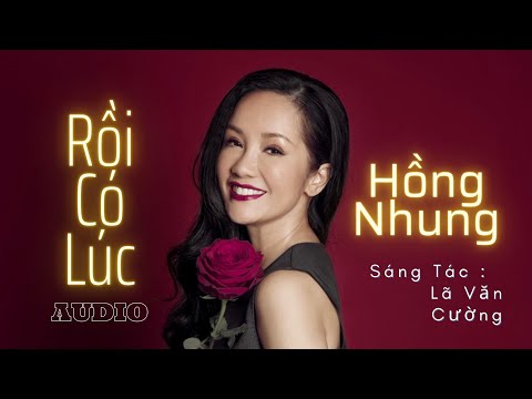 Rồi có lúc - Hồng Nhung