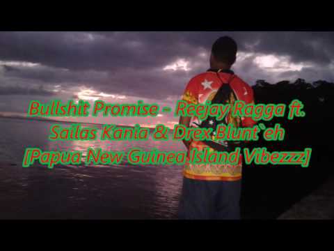 Bullshit Promise - Reejay Ragga ft. Sailas Kania & Drex Blunt`eh [Audio]