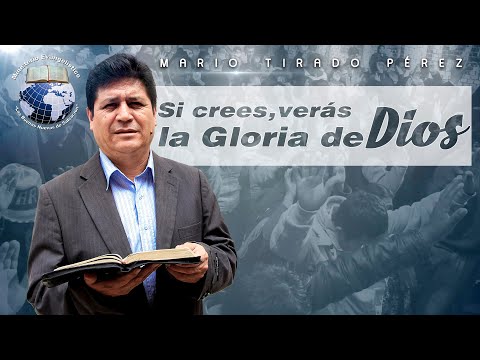 Mario Tirado Pérez // SI CREES, VERÁS LA GLORIA DE DIOS // FOREVER