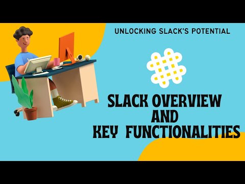 Slack Overview and Key Functionalities