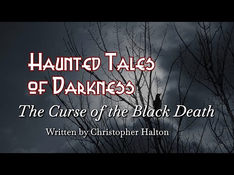 The Curse of the Black Death - A New Gothic Horror - Written and read by Christopher Halton