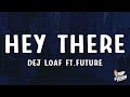DeJ Loaf Hey There Lyrics Feat Future
