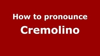 How to pronounce Cremolino