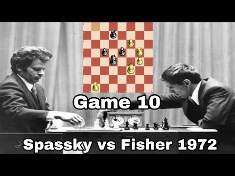 Game - 10, Bobby Fisher is Unstoppable When He Played Chess, Boris Spassky vs Bobby Fisher 1972