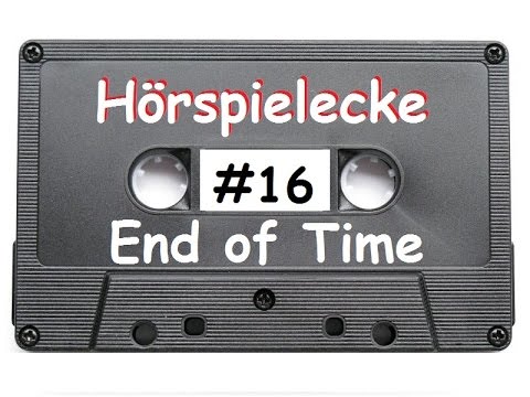End of Time | Hörspielecke #16