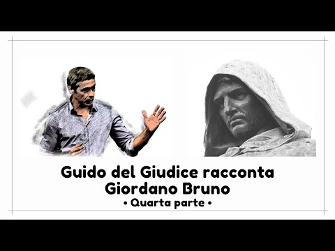 Guido del Giudice racconta Giordano Bruno - Quarta parte