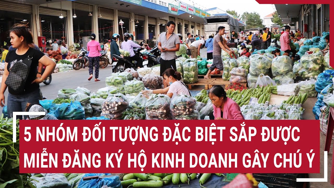 5 nhóm đối tượng đặc biệt sắp được miễn đăng ký hộ kinh doanh gây chú ý