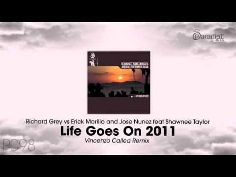 Richard Grey, Erick Morillo, Jose Nunez feat. Shawnee Taylor - Life Goes On 2011 (V Callea Remix)