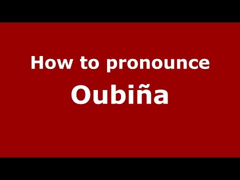 How to pronounce Oubiña
