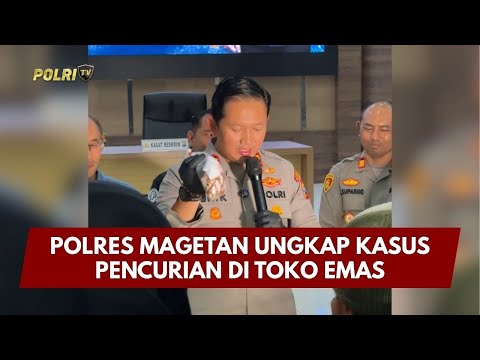 PRESISI UPDATE: POLRES MAGETAN UNGKAP KASUS PENCURIAN DI TOKO EMAS 23/01/26 (15.30)