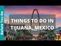 11 BEST Things to do in Tijuana, Mexico | Top Attractions | Mexico Travel Guide & Tourism