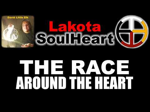David Little Elk - The Race Around The Heart - Lakota SoulHeart