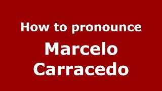 How to pronounce Marcelo Carracedo