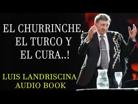 Luis Landriscina - El Churrinche, el Turco y el Cura..!
