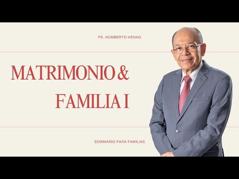 MATRIMONIO Y FAMILIA N°1 | Ps. Humberto Henao