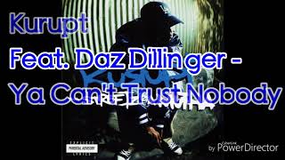 Kurupt Feat. Daz Dillinger - Ya Can&#39;t Trust Nobody