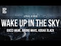 Gucci Mane Feat Bruno Mars Kodak Black Wake Up In The Sky Lyrics