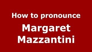 How to pronounce Margaret Mazzantini