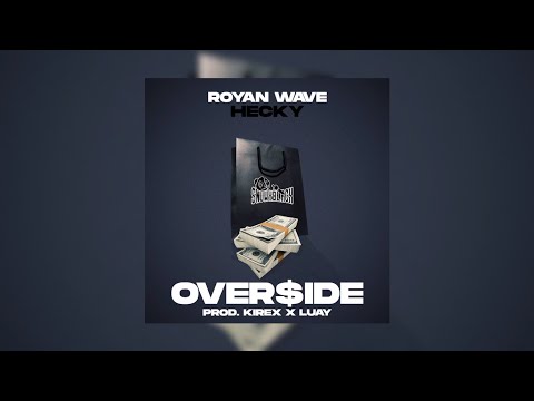 Royan "Wave", @Heckytheboss  - OVER$IDE