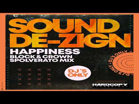Sound De-Zign - Happiness (Block & Crown Spolverato Mix)