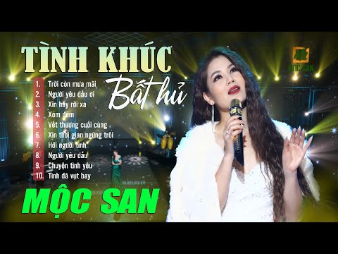 Mộc San - 10 Ca Khúc Nhạc Tình Hay Bất Hủ - Trời Còn Mưa Mãi, Người Yêu Dấu Ơi