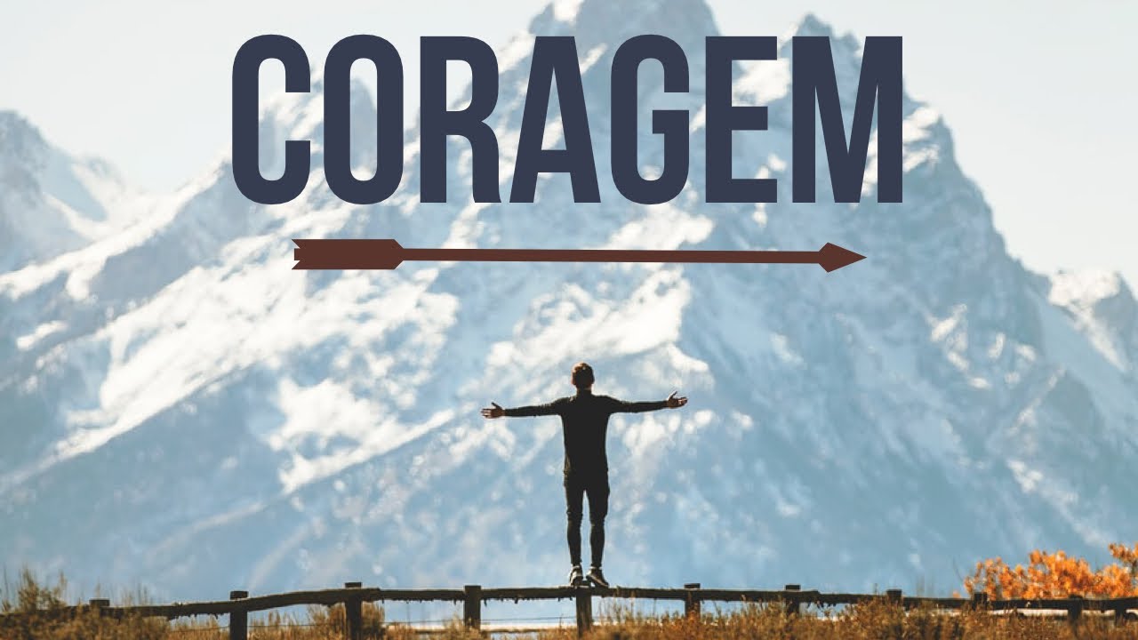 CORAGEM | DESBLOQUEANDO TODA SUA FORÇA DE VONTADE E MOTIVAÇÃO