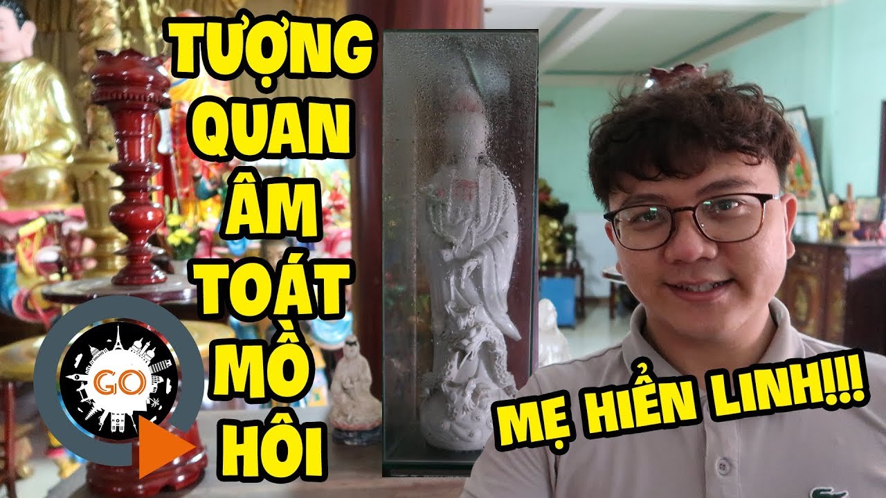 [HOT] Tượng Quan Thế Âm Bồ Tát Toát Mồ Hôi - Quan Âm hiển linh là có thật