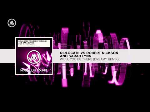 Re:Locate vs Robert Nickson and Sarah Lynn - Will You Be There (Dreamy Remix)