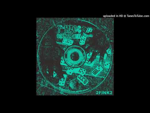 T Macc Born 2 Chill [2FINK MIX]