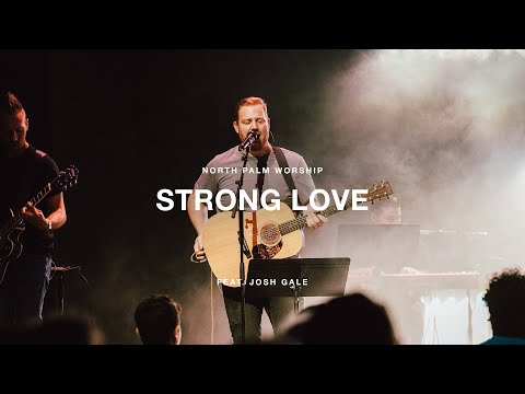 Strong Love by Jon Thurlow (Josh Gale) | North Palm Worship