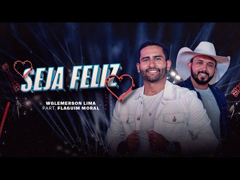Seja Feliz - Wglemerson Lima Part. Flaguim Moral (Clipe Oficial)