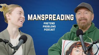 Manspreading | Pretend Problems Ep. 126