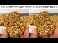 How To Make Delicious SESAME SEED AND PEANUT BARS Super Crunchy Nutty Bars