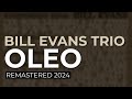 Bill Evans Trio - Oleo (Remastered 2024 - Official Audio)