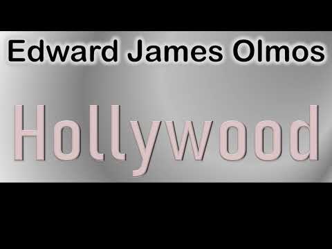 Edward James Olmos   How to pronounce Edward James Olmos Hollywood Actor?