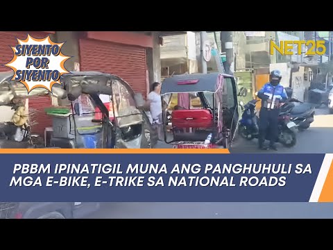 PBBM ipinatigil muna ang panghuhuli sa mga e-bike, e-trike sa national roads Siyento Por Siyento