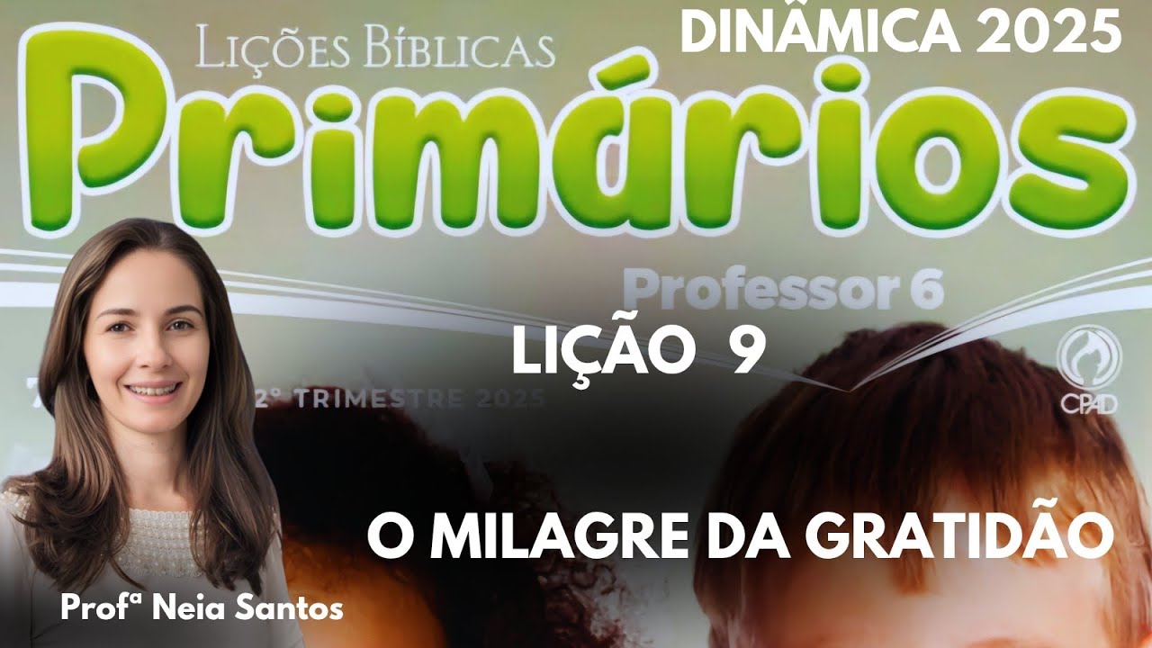 Lição  9  Primários: O milagre da gratidão /  EBD 2 Trimestre 2025-  Dinâmicas