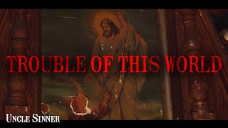 Uncle Sinner - Trouble Of This World (Official Video)