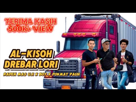 Al-Kisoh Dreba Lori - Boy || Raden Mas Uji || Pokmat Pauh || Official Music Video
