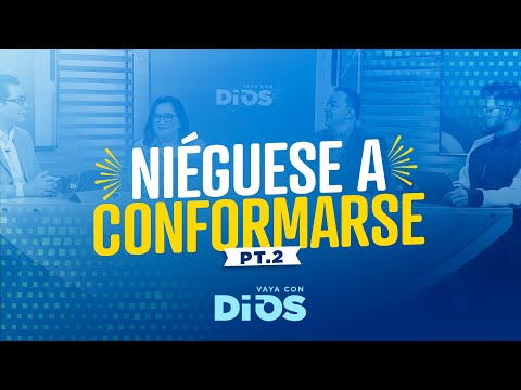 VayaconDiosEp. 904 - Niéguese a conformarse pt. 2