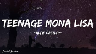 Alfie Castley - Teenage Mona Lisa (Lyrics)