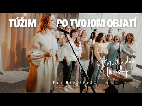 TÚŽIM PO TVOJOM OBJATÍ - Martindom Worship, Eva Hrešková (official video)